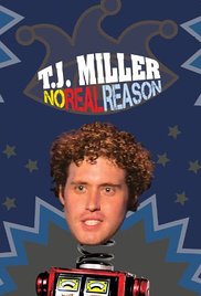 T.J. Miller: No Real Reason (2011) M4uHD Free Movie