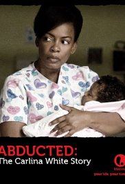 Abducted: The Carlina White Story 2012 Free Movie